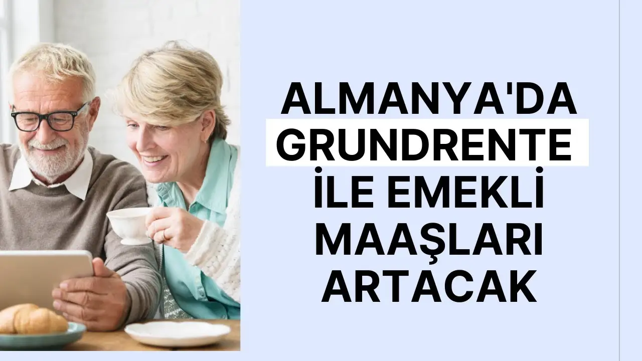 Almanya'da Grundrente ile emekli maaşları artacak