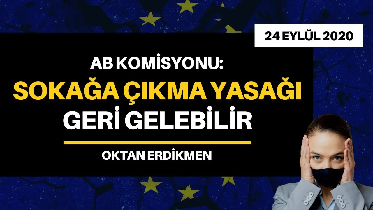 AB Komisyonu Üyesi: Sokağa çıkma yasağı geri gelebilir