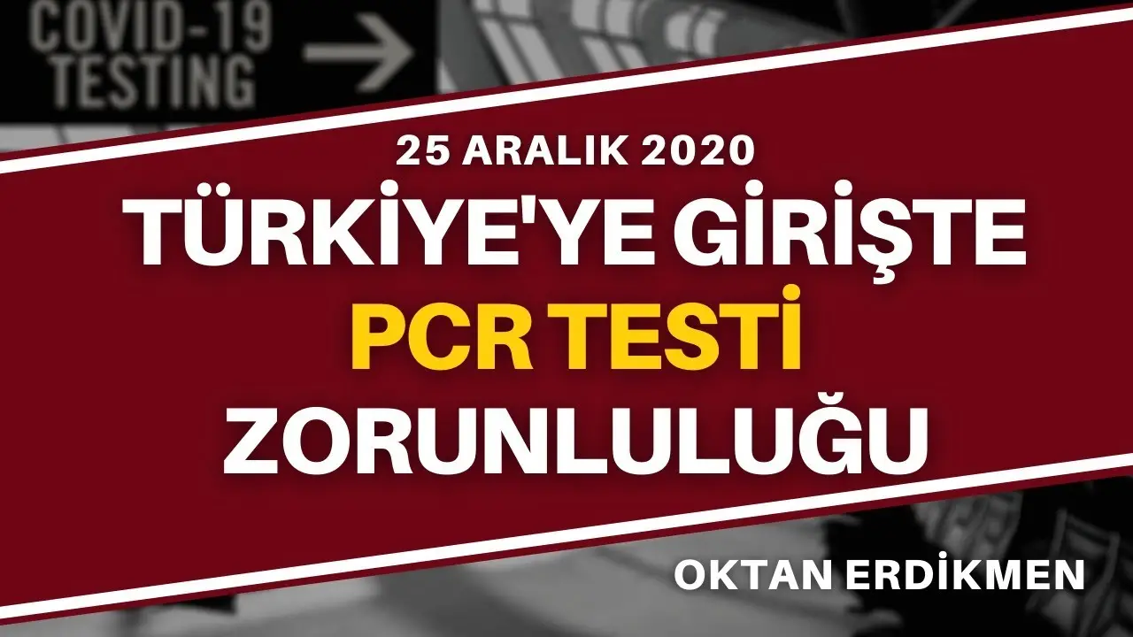 Türkiye'ye girişte test mecburiyeti
