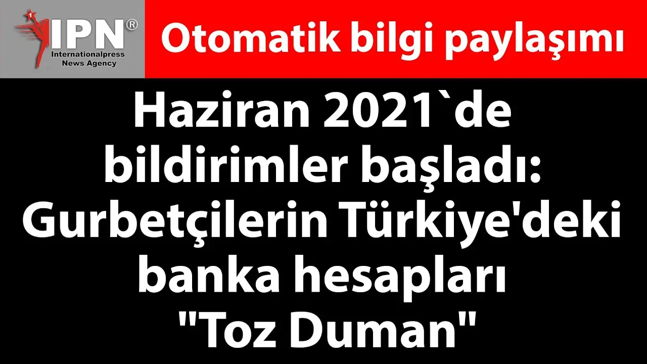 Gurbetçilerin Türkiye'deki banka hesapları "Toz Duman"