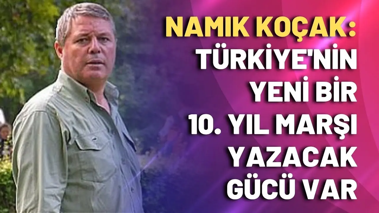 Namık Koçak: Türkiye'nin yeni bir 10. yıl marşı yazacak gücü var - Karantina TV