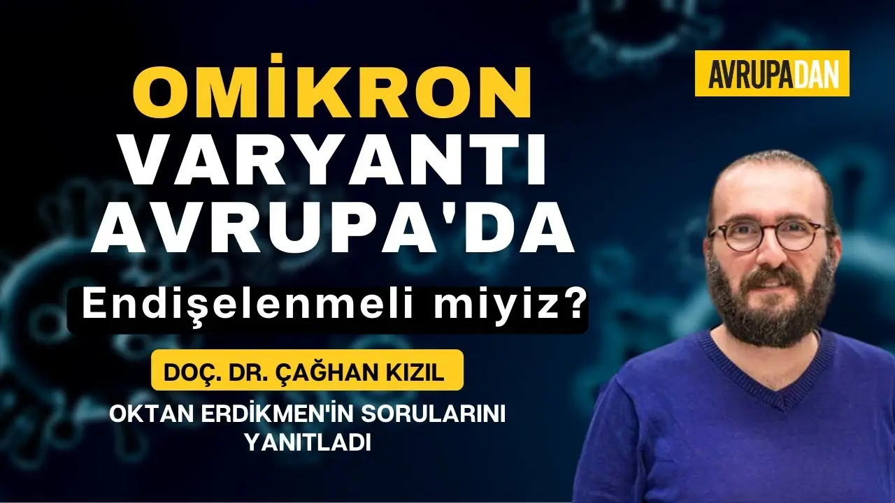 Omikron varyantı Avrupa'da - Endişelenmeli miyiz?
