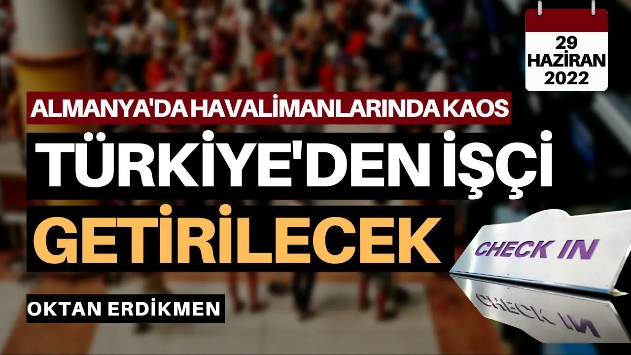 Almanya'da havalimanlarında kaos: Türkiye'den işçi getirilecek