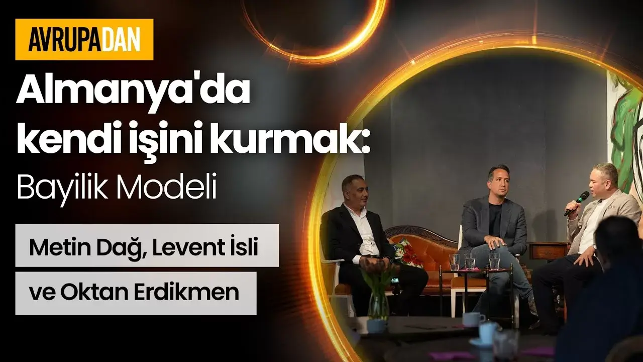 Almanya'da kendi işini kurmak: Bayilik modeli - Metin Dağ, Levent Islı ve Oktan Erdikmen