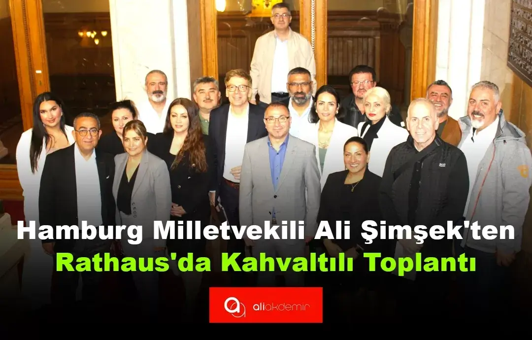 Hamburg Milletvekili Ali Şimşek'ten Rathaus'da Kahvaltılı Toplantı