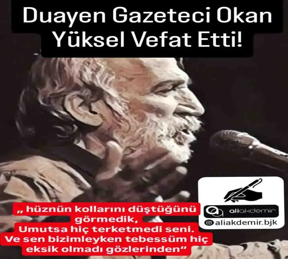 Duayen Gazeteci Okan Yüksel Vefat Etti!