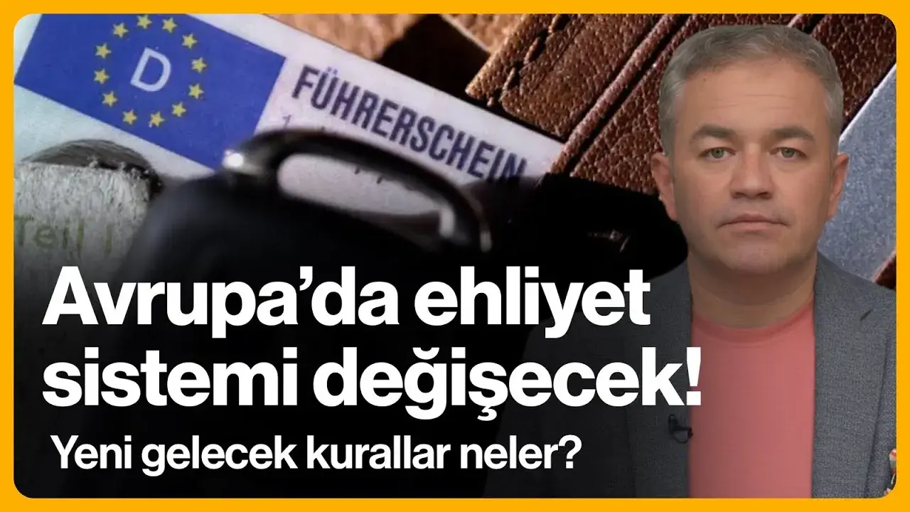 Avrupa'da ehliyet sistemi değişecek! Yeni gelecek kurallar neler?