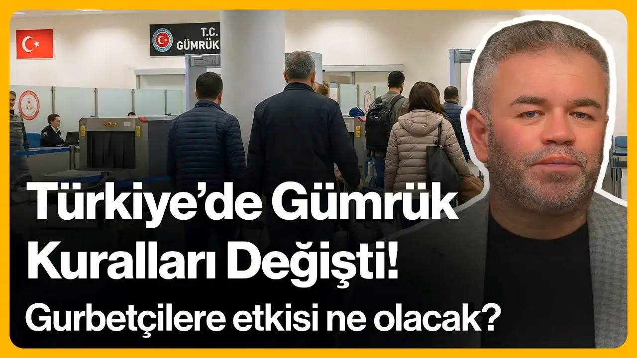 Türkiye'de Gümrük Kuralları Değişti! Gurbetçilere Etkisi Ne Olacak?