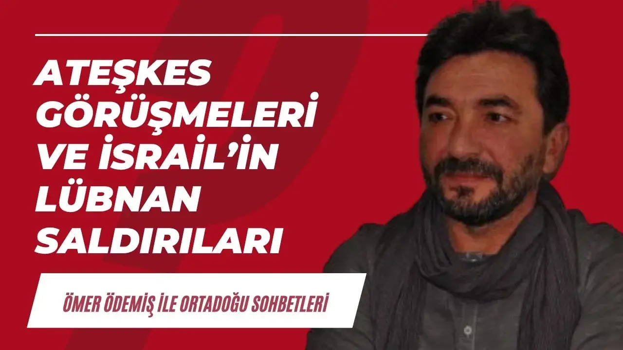 Ateşkes görüşmeleri ve İsrail'in Lübnan müdahalesi