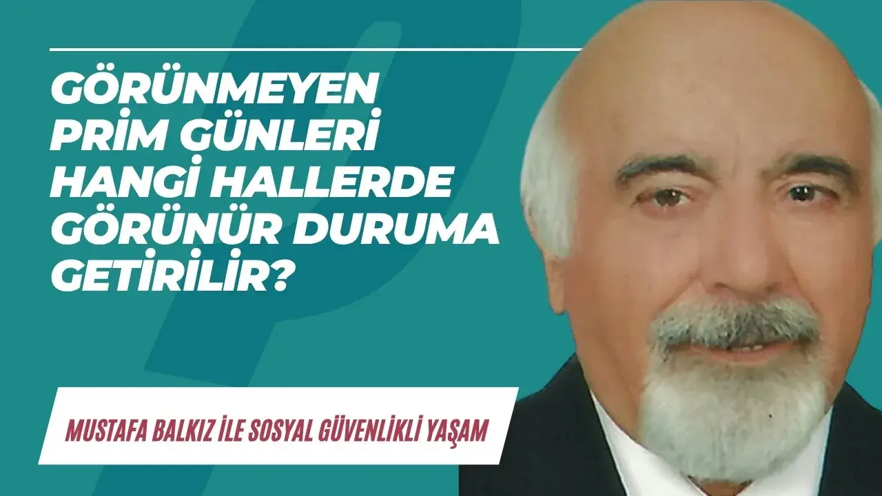 Görünmeyen prim günleri hangi hallerde görünür duruma getirilir?